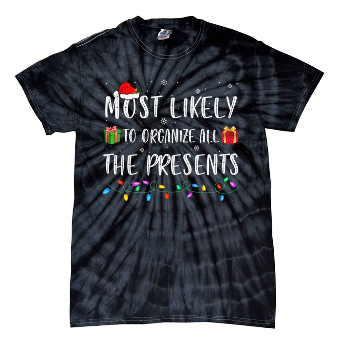 Most Likely To Organize All The Presents Funny Christmas Tie-Dye T-Shirt