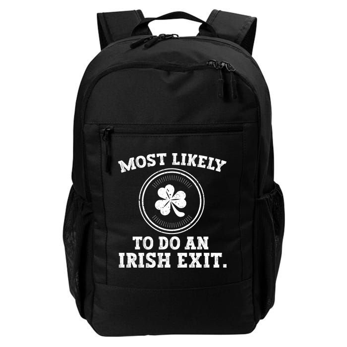 Most Likely To Do An Irish Exit Funny St Patricks Day Daily Commute Backpack