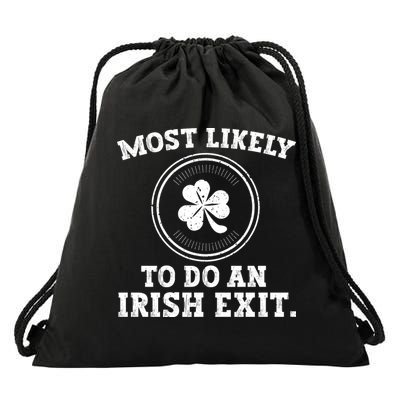 Most Likely To Do An Irish Exit Funny St Patricks Day Drawstring Bag
