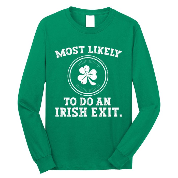 Most Likely To Do An Irish Exit Funny St Patricks Day Long Sleeve Shirt