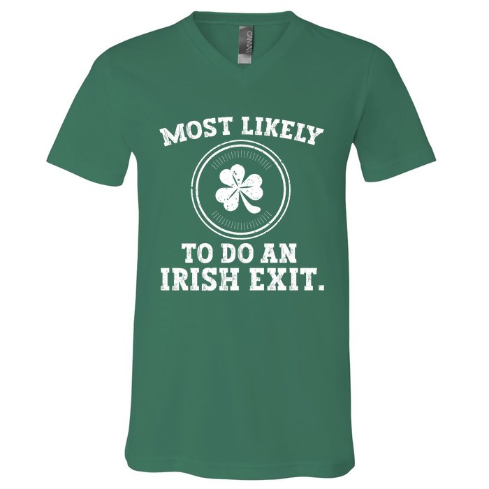 Most Likely To Do An Irish Exit Funny St Patricks Day V-Neck T-Shirt