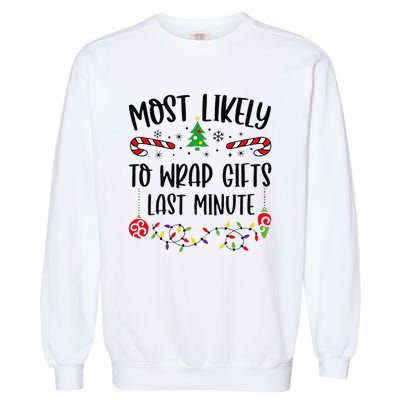 Most Likely To Wrap Gifts Last Minute Funny Christmas Family Matching Cute Chr Garment-Dyed Sweatshirt