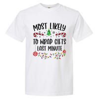 Most Likely To Wrap Gifts Last Minute Funny Christmas Family Matching Cute Chr Garment-Dyed Heavyweight T-Shirt