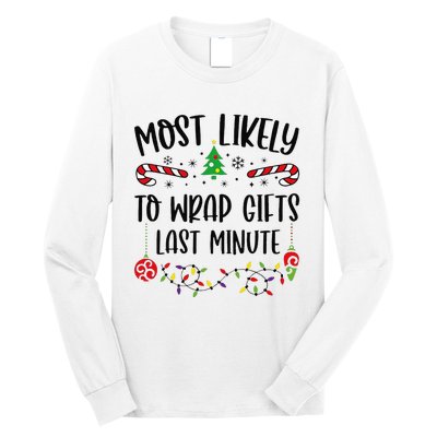 Most Likely To Wrap Gifts Last Minute Funny Christmas Family Matching Cute Chr Long Sleeve Shirt