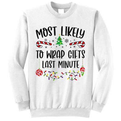 Most Likely To Wrap Gifts Last Minute Funny Christmas Family Matching Cute Chr Sweatshirt