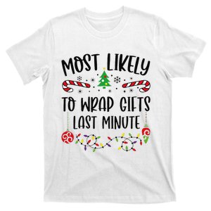 Most Likely To Wrap Gifts Last Minute Funny Christmas Family Matching Cute Chr T-Shirt