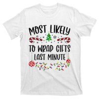 Most Likely To Wrap Gifts Last Minute Funny Christmas Family Matching Cute Chr T-Shirt