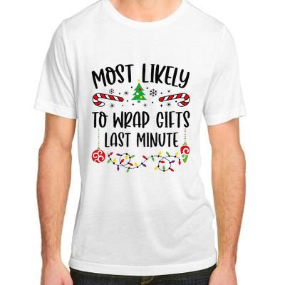 Most Likely To Wrap Gifts Last Minute Funny Christmas Family Matching Cute Chr Adult ChromaSoft Performance T-Shirt