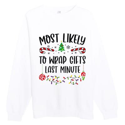 Most Likely To Wrap Gifts Last Minute Funny Christmas Family Matching Cute Chr Premium Crewneck Sweatshirt