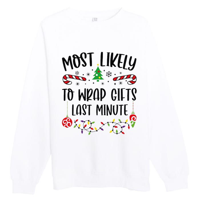 Most Likely To Wrap Gifts Last Minute Funny Christmas Family Matching Cute Chr Premium Crewneck Sweatshirt