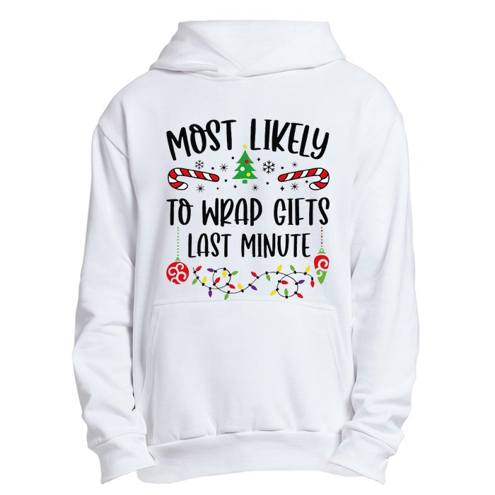 Most Likely To Wrap Gifts Last Minute Funny Christmas Family Matching Cute Chr Urban Pullover Hoodie