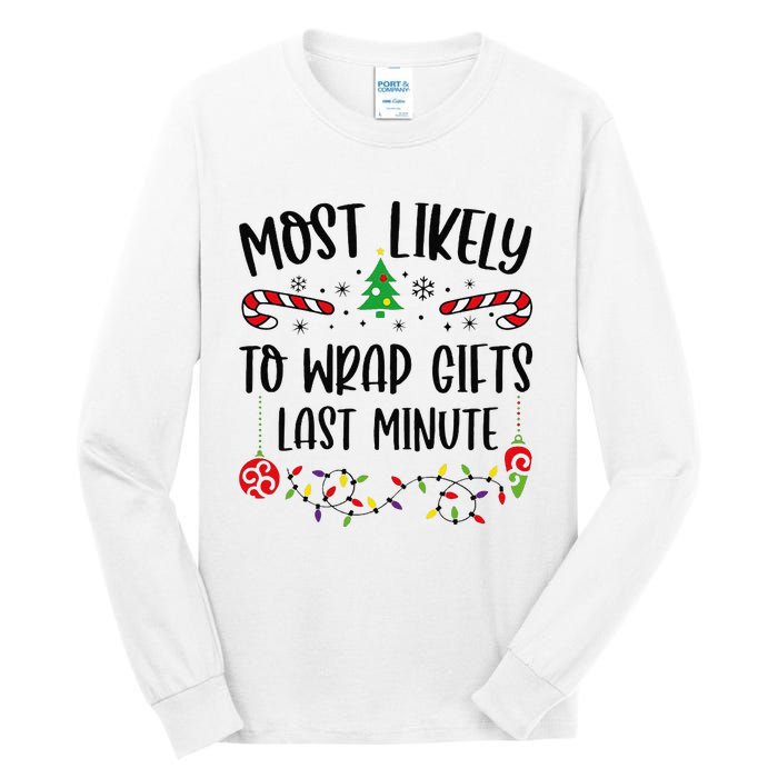 Most Likely To Wrap Gifts Last Minute Funny Christmas Family Matching Cute Chr Tall Long Sleeve T-Shirt