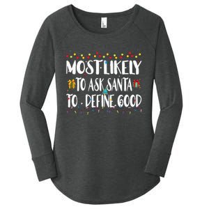 Most Likely To Ask Santa To Define Good Christmas Matching  Women's Perfect Tri Tunic Long Sleeve Shirt