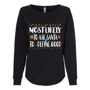 Most Likely To Ask Santa To Define Good Christmas Matching  Womens California Wash Sweatshirt