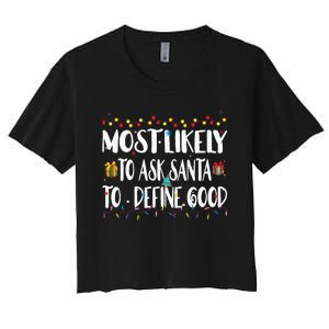 Most Likely To Ask Santa To Define Good Christmas Matching  Women's Crop Top Tee