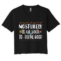 Most Likely To Ask Santa To Define Good Christmas Matching  Women's Crop Top Tee