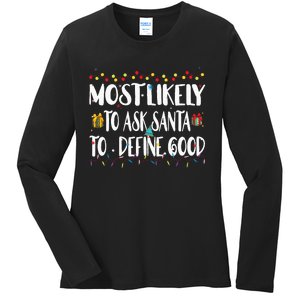 Most Likely To Ask Santa To Define Good Christmas Matching  Ladies Long Sleeve Shirt