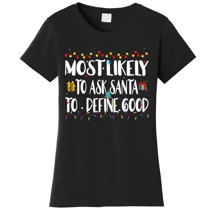 Most Likely To Ask Santa To Define Good Christmas Matching  Women's T-Shirt