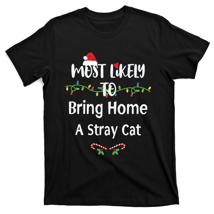 Most Likely To Bring Home A Stray Cat T-Shirt