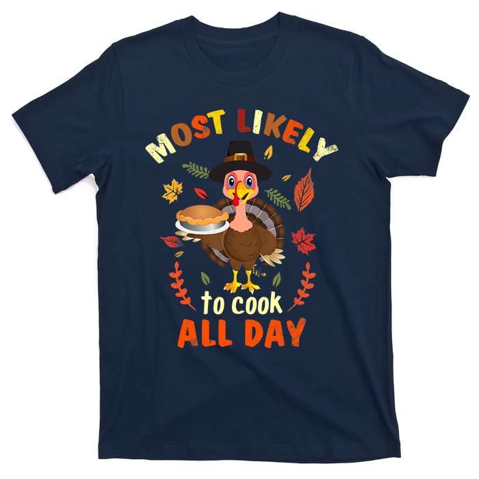 Most Likely To Cook All Day Thanksgiving Matching Family Set T-Shirt