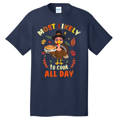 Most Likely To Cook All Day Thanksgiving Matching Family Set Tall T-Shirt