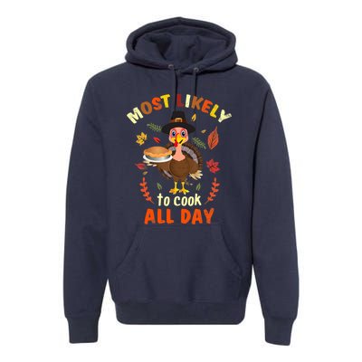 Most Likely To Cook All Day Thanksgiving Matching Family Set Premium Hoodie