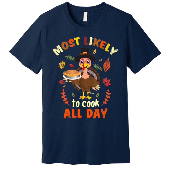 Most Likely To Cook All Day Thanksgiving Matching Family Set Premium T-Shirt