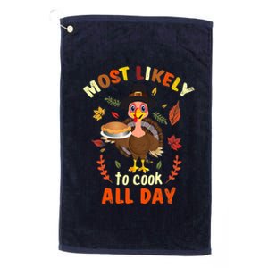 Most Likely To Cook All Day Thanksgiving Matching Family Set Platinum Collection Golf Towel