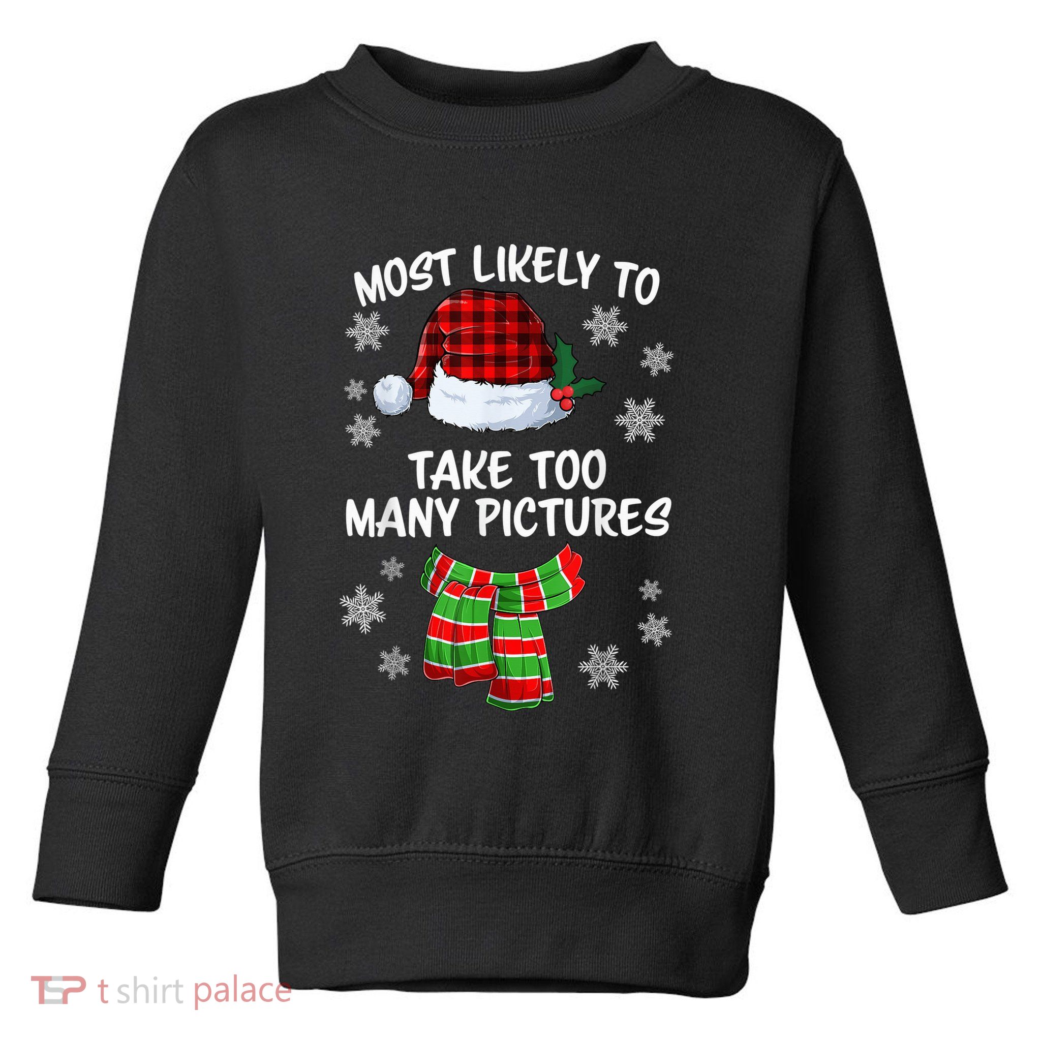 Most Likely To Take Too Many Pictures Funny Christmas Toddler Sweatshirt