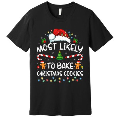 Most Likely To Bake Christmas Cookies Funny Baker Christmas Premium T-Shirt