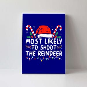 Most Likely To Shoot The Reindeer Santa Christmas Matching Meaningful Gift Canvas