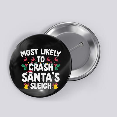Most Likely To Crash Santas Sleigh Funny Family Christmas Button