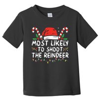 Most Likely To Shoot The Reindeer Santa Christmas Matching Toddler T-Shirt