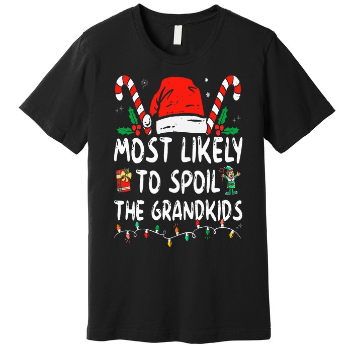 Most Likely To Spoil The Grand Funny Christmas Grandma Premium T-Shirt