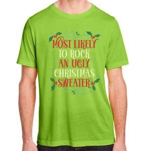 Most Likely To Rock An Ugly Christmas Sweater Christmas Meaningful Gift Adult ChromaSoft Performance T-Shirt