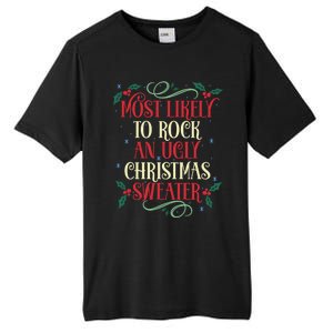 Most Likely To Rock An Ugly Christmas Sweater Christmas Meaningful Gift Tall Fusion ChromaSoft Performance T-Shirt