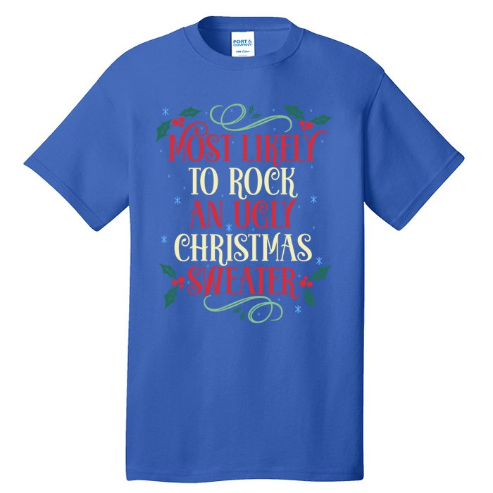 Most Likely To Rock An Ugly Christmas Sweater Christmas Meaningful Gift Tall T-Shirt