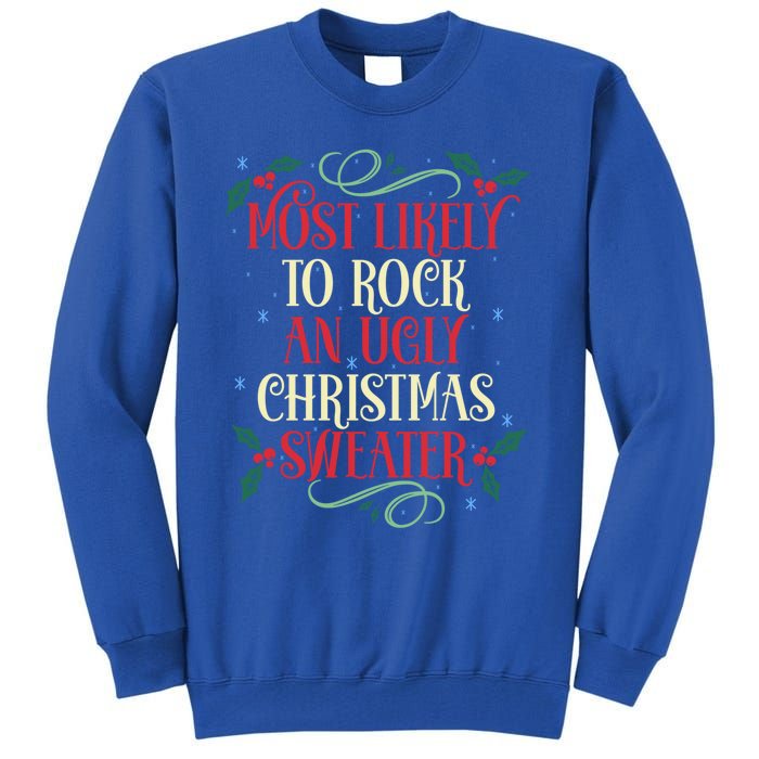 Most Likely To Rock An Ugly Christmas Sweater Christmas Meaningful Gift Tall Sweatshirt