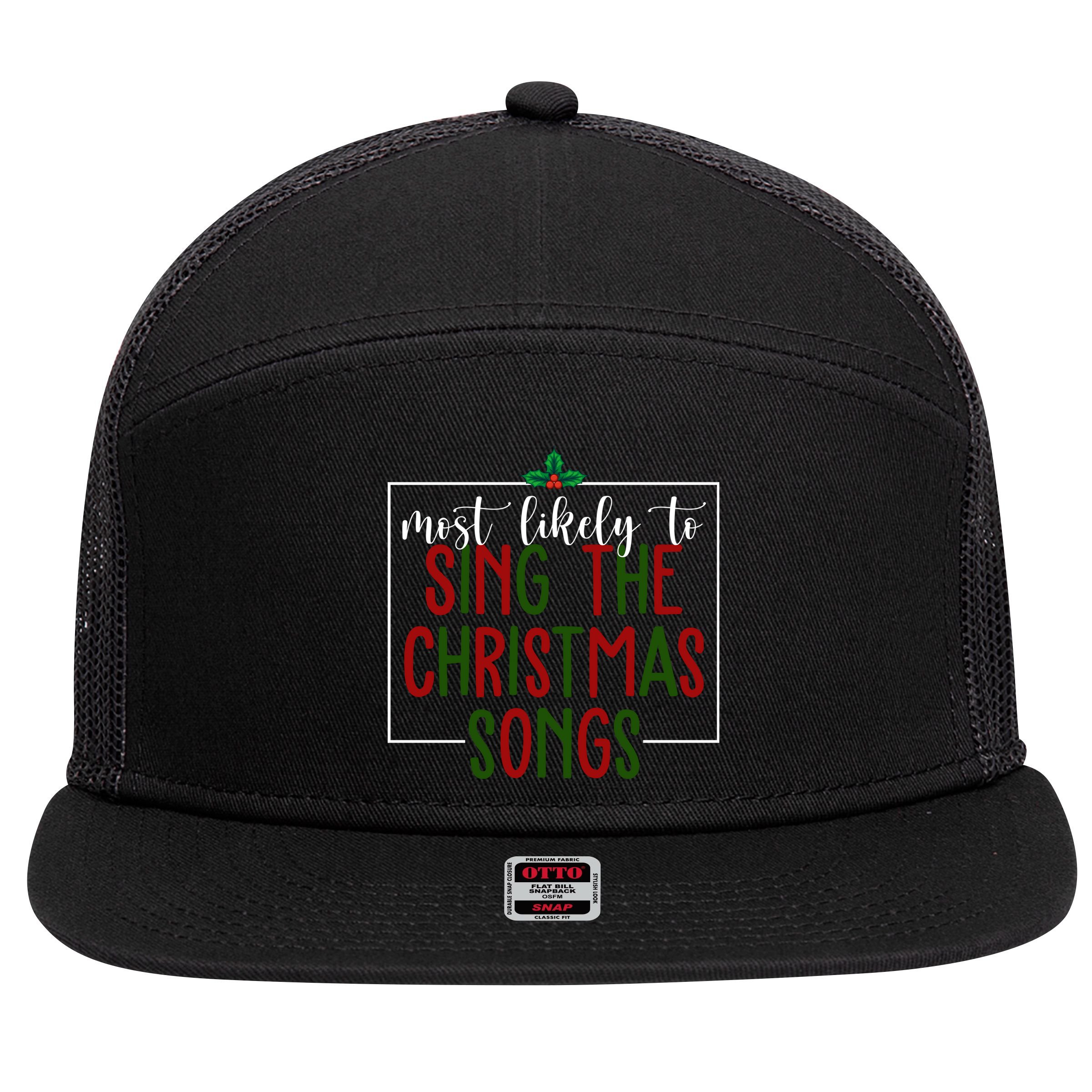 Most Likely To Sing The Christmas Songs 7 Panel Mesh Trucker Snapback Hat