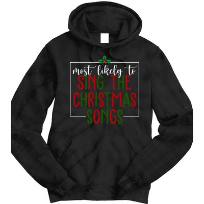 Most Likely To Sing The Christmas Songs Tie Dye Hoodie