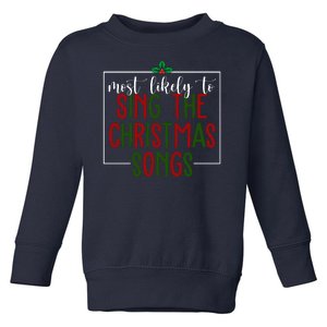 Most Likely To Sing The Christmas Songs Toddler Sweatshirt