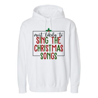 Most Likely To Sing The Christmas Songs Garment-Dyed Fleece Hoodie