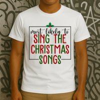 Most Likely To Sing The Christmas Songs T-Shirt