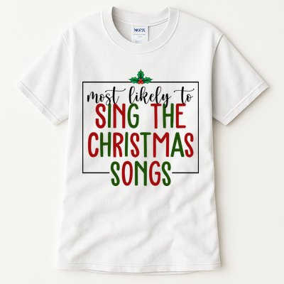 Most Likely To Sing The Christmas Songs Tall T-Shirt