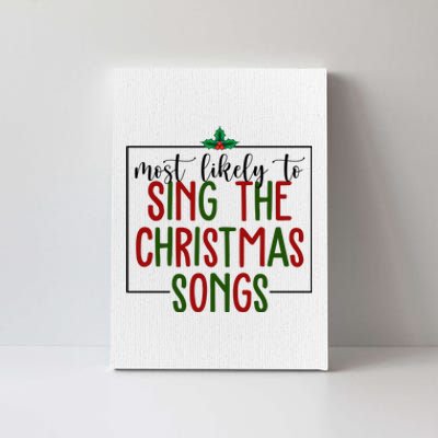 Most Likely To Sing The Christmas Songs Canvas