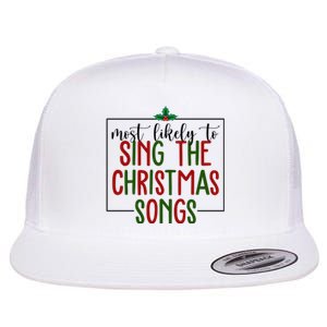 Most Likely To Sing The Christmas Songs Flat Bill Trucker Hat