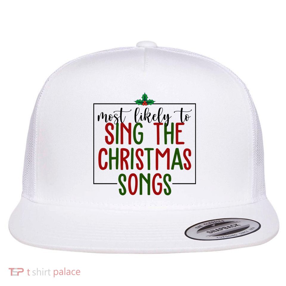 Most Likely To Sing The Christmas Songs Flatbill Hat
