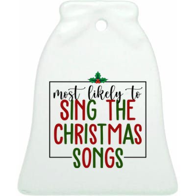 Most Likely To Sing The Christmas Songs Ceramic Bell Ornament