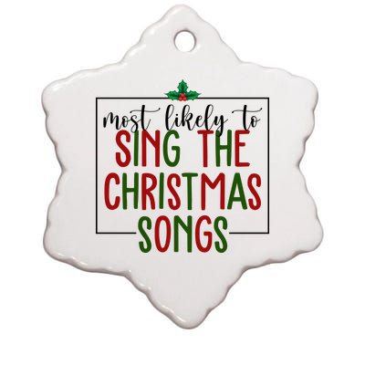 Most Likely To Sing The Christmas Songs Ceramic Star Ornament