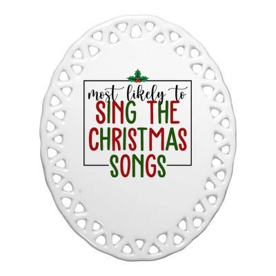 Most Likely To Sing The Christmas Songs Ceramic Oval Ornament